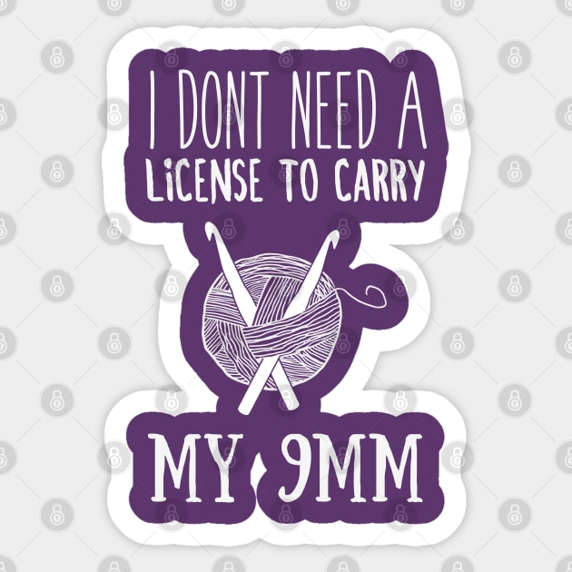 I don't need license to carry Funny Knitting Sticker by Madfido